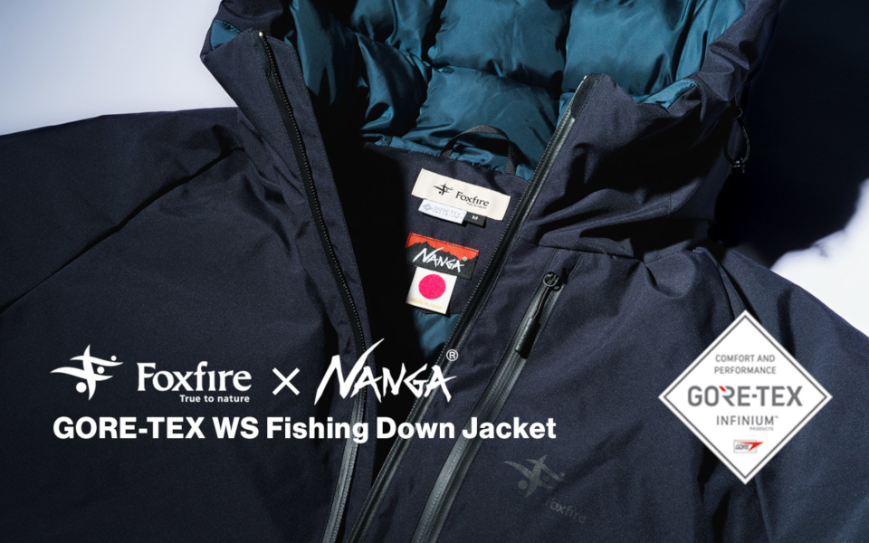 Foxfire×NANGAコラボ第二弾『Foxfire×NANGA GORE-TEX WS Fishing Down 